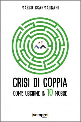 Crisi di coppia, come uscirne in 10 mosse.