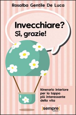 Invecchiare? Si, grazie!